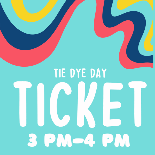 Tie Dye Day 3 pm-4 pm Ticket