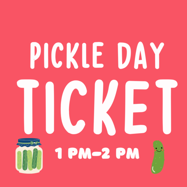 Pickle Day Ticket 1 pm-2 pm