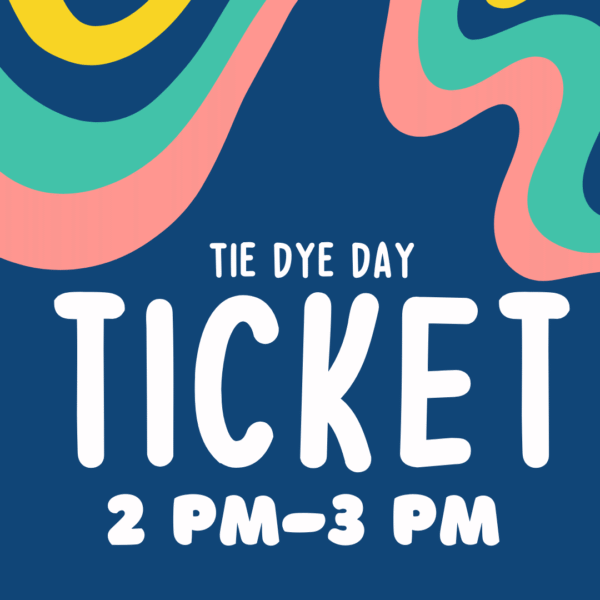 Tie Dye Day 2 pm-3 pm Ticket