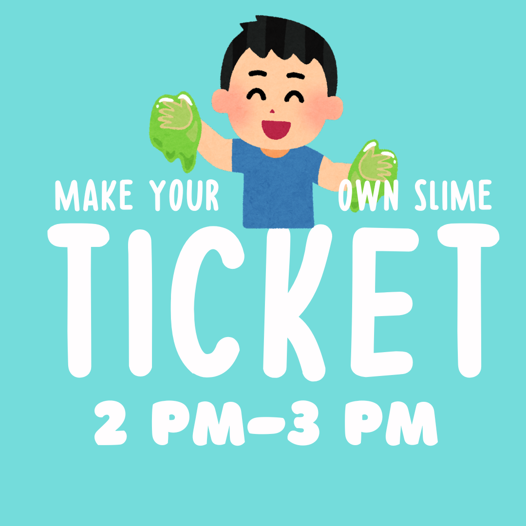 Make Your Own Slime Ticket 2 pm-3 pm